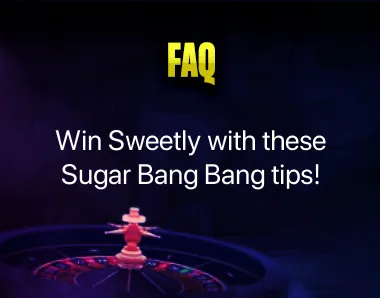 Sugar Bang Bang tips Sugar Bang Bang tips