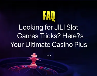 JILI Slot Games Tricks JILI Slot Games Tricks