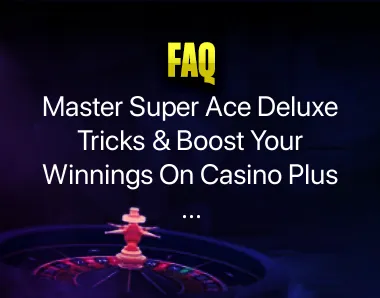 Super Ace Deluxe Tricks Super Ace Deluxe Tricks