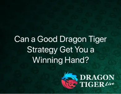 dragon tiger strategy dragon tiger strategy