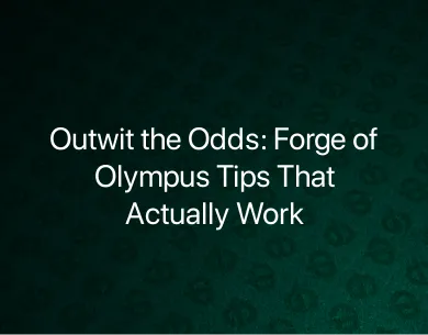 Forge of Olympus Tips Forge of Olympus Tips