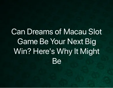 Dreams of Macau Slot Dreams of Macau Slot