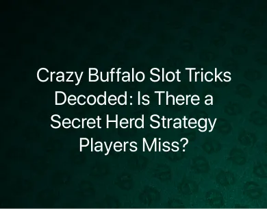Crazy Buffalo Slot Tricks Crazy Buffalo Slot Tricks