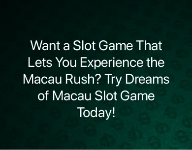 Dreams of Macau Slot Game Dreams of Macau Slot Game