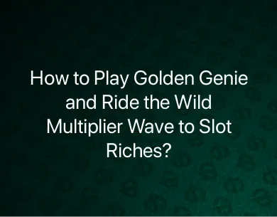 How to Play Golden Genie How to Play Golden Genie
