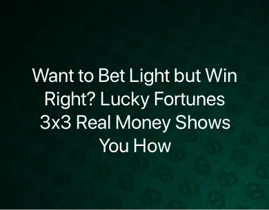 Lucky Fortunes 3x3 Real Money