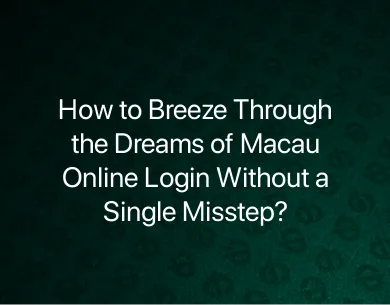 Dreams of Macau Online Login
