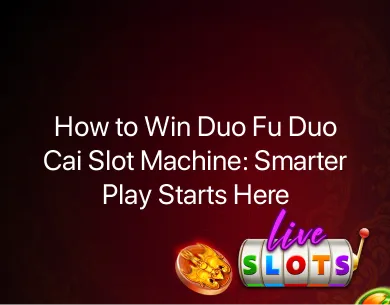 Duo Fu Duo Cai Slot Machine