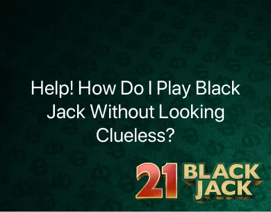 How Do I Play Blackjack