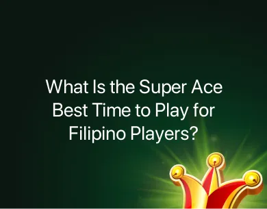 Super Ace Best Time to Play Super Ace Best Time to Play