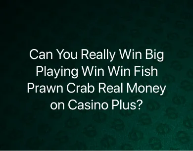 Win Win Fish Prawn Crab real money