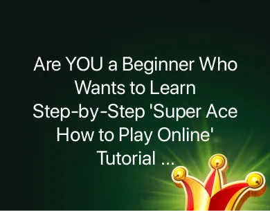 Super Ace How to Play Online Super Ace How to Play Online