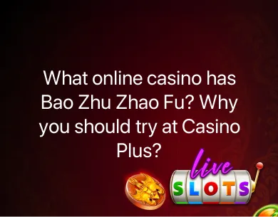 What online casino has Bao Zhu Zhao Fu? What online casino has Bao Zhu Zhao Fu?