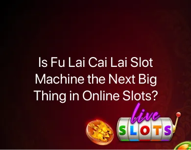 Fu Lai Cai Lai Slot Machine