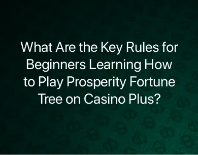 How to Play Prosperity Fortune Tree How to Play Prosperity Fortune Tree