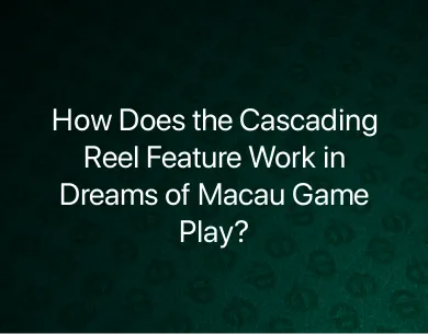 Dreams of Macau Game Play Dreams of Macau Game Play