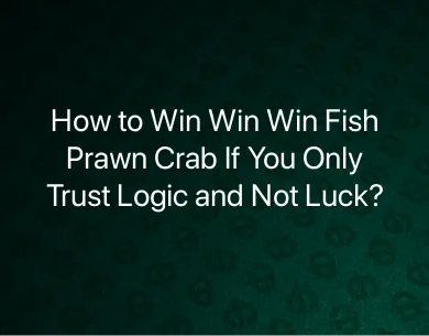 How to win Win Win Fish Prawn Crab How to win Win Win Fish Prawn Crab