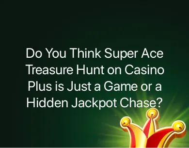 Super Ace Treasure Hunt